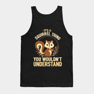 It's A Squirrel Thing, You Wouldn't Understand Tank Top